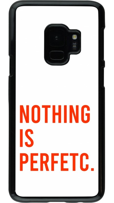 Coque Samsung Galaxy S9 - Nothing is Perfetc