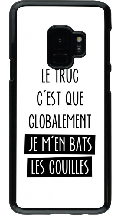 Coque Samsung Galaxy S9 - Le truc globalement bats les couilles