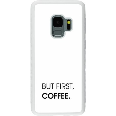 Coque Samsung Galaxy S9 - Silicone rigide blanc But first Coffee