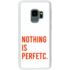 Coque Samsung Galaxy S9 - Silicone rigide blanc Nothing is Perfetc