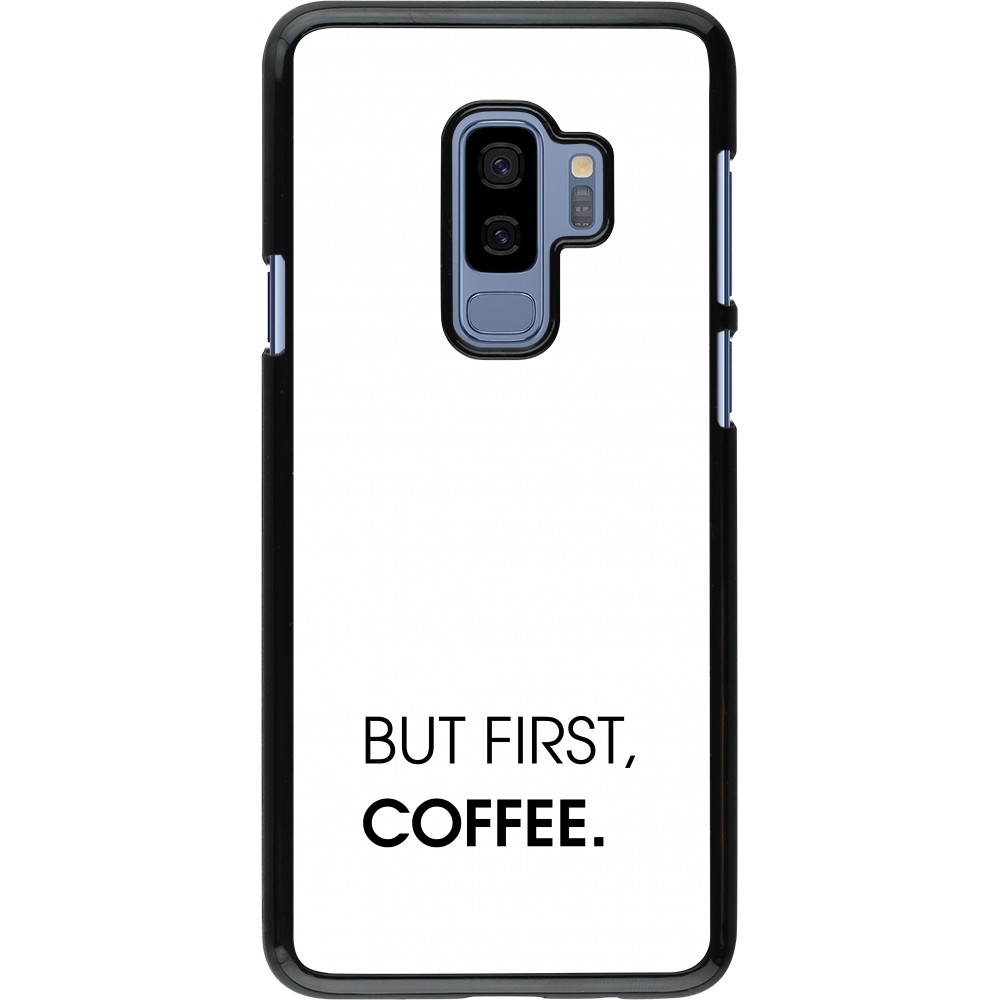 Coque Samsung Galaxy S9+ - But first Coffee