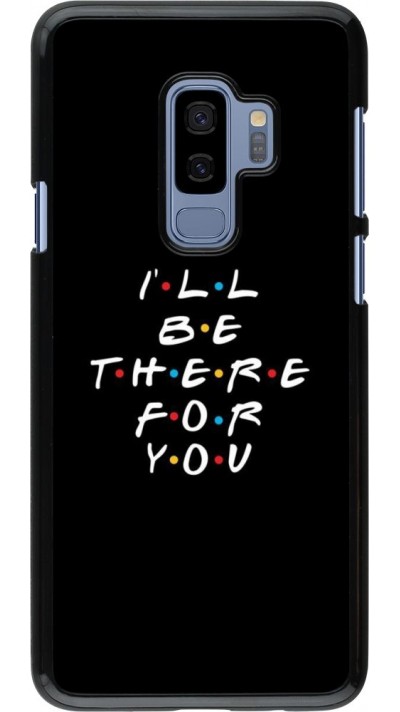 Coque Samsung Galaxy S9+ - Friends Be there for you