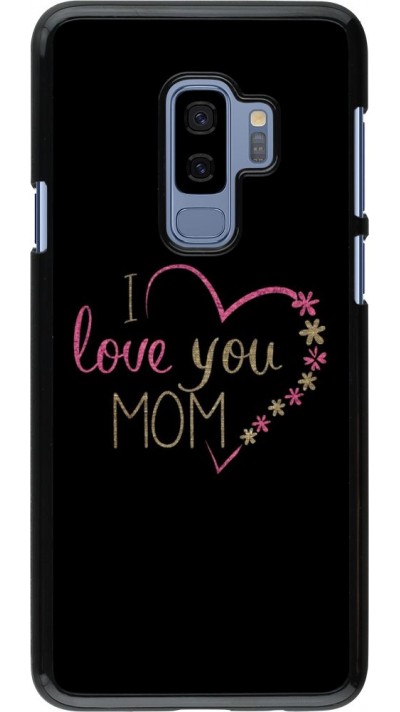 Coque Samsung Galaxy S9+ - I love you Mom