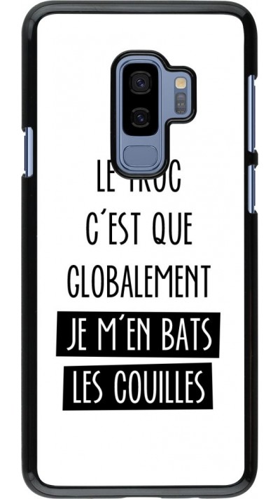 Coque Samsung Galaxy S9+ - Le truc globalement bats les couilles