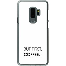 Coque Samsung Galaxy S9+ - Plastique transparent But first Coffee