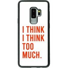 Coque Samsung Galaxy S9+ - Silicone rigide noir I Think I Think Too Much