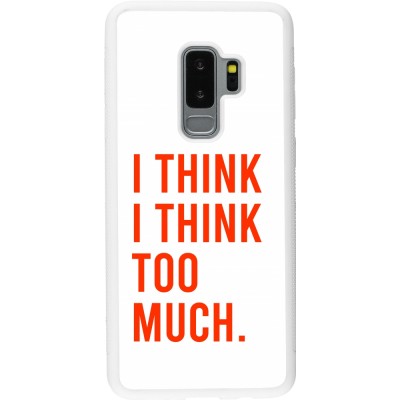 Coque Samsung Galaxy S9+ - Silicone rigide blanc I Think I Think Too Much