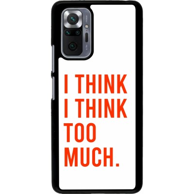 Coque Xiaomi Redmi Note 10 Pro - I Think I Think Too Much