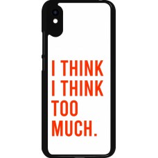 Xiaomi Redmi 9A Case Hülle - I Think I Think Too Much