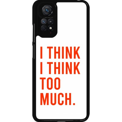 Coque Xiaomi Redmi Note 11 / 11S - I Think I Think Too Much