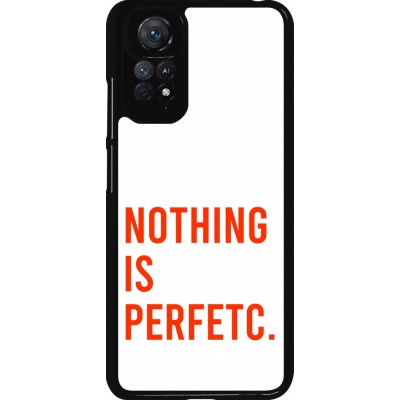 Coque Xiaomi Redmi Note 11 / 11S - Nothing is Perfetc